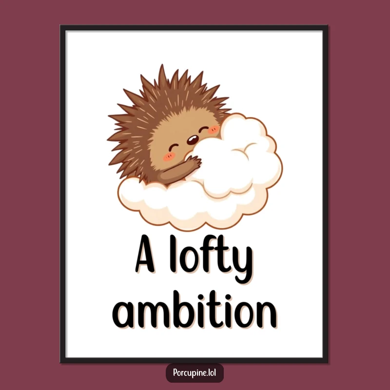 Funny Porcupine Cloud Hug Poster - Whimsical Wall Art for Ambitious Spaces