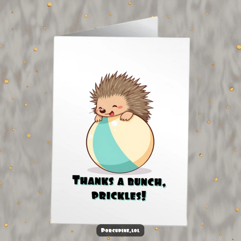 Funny Free Printable Thank You Card: A happy porcupine bounces enthusiastically on a large beach ball, spreading thanks.